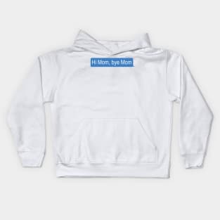 Hi Mom, bye Mom Kids Hoodie